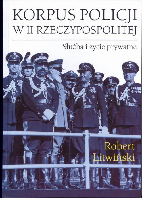 Korpus policji w II Rzeczypospolitej. Służba i życie prywatne — okładka e-booka