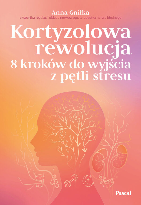 Kortyzolowa rewolucja. 8 kroków do wyjścia z pętli stresu — okładka