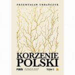 Tytuł: Korzenie Polski. Tom 1
Autor: Przemysław Urbańczyk
Wydawnictwo: Wydawnictwo Naukowe PWN
Formaty: EPUB, MOBI