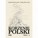 Tytuł: Korzenie Polski. Tom 2
Autor: Przemysław Urbańczyk
Wydawnictwo: Wydawnictwo Naukowe PWN
Formaty: MOBI, EPUB