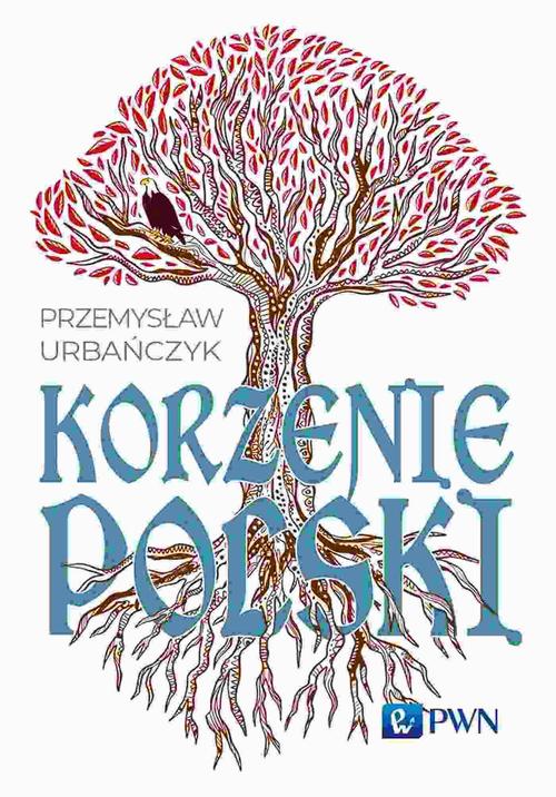 Tytuł: Korzenie Polski
Autor: Przemysław Urbańczyk
Wydawnictwo: Wydawnictwo Naukowe PWN
Formaty: MOBI, EPUB