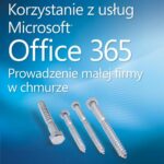 Korzystanie z usług Microsoft Office 365 Prowadzenie małej firmy w chmurze — okładka e-booka