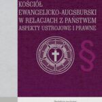 Tytuł: Kościół Ewangelicko-Augsburski w relacjach z państwem
Autor: Michał Hucał, Agnieszka Filak
Wydawnictwo: Aspra
Formaty: PDF