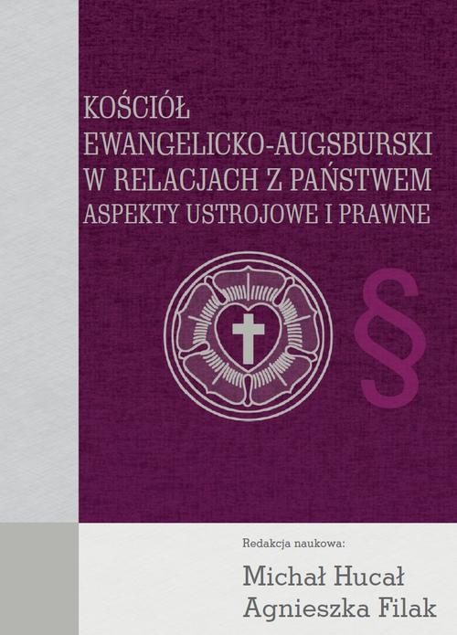 Tytuł: Kościół Ewangelicko-Augsburski w relacjach z państwem
Autor: Michał Hucał, Agnieszka Filak
Wydawnictwo: Aspra
Formaty: PDF