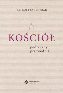Tytuł: Kościół. Podręczny przewodnik
Autor: ks. Jan Frąckowiak
Wydawnictwo: Wydawnictwo Świętego Wojciecha
Formaty: EPUB, MOBI
