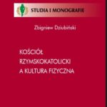 Tytuł: Kościół Rzymskokatolicki a kultura fizyczna
Autor: Zbigniew Dziubiński
Wydawnictwo: AWF Warszawa
Formaty: PDF