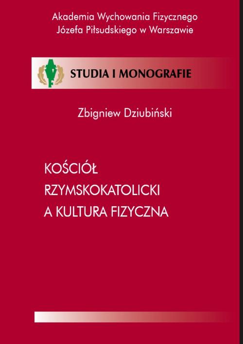 Tytuł: Kościół Rzymskokatolicki a kultura fizyczna
Autor: Zbigniew Dziubiński
Wydawnictwo: AWF Warszawa
Formaty: PDF