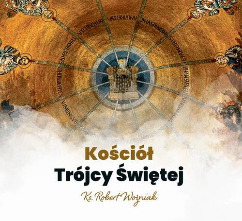 Tytuł: Kościół Trójcy Świętej
Autor: Robert Woźniak
Wydawnictwo: WAM
Formaty: MP3