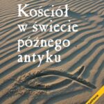 Kościół w świecie późnego antyku — okładka e-booka