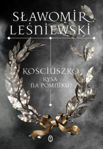 Tytuł: Kościuszko. Rysa na pomniku?
Autor: Sławomir Leśniewski
Wydawnictwo: Wydawnictwo Literackie
Formaty: EPUB, MOBI