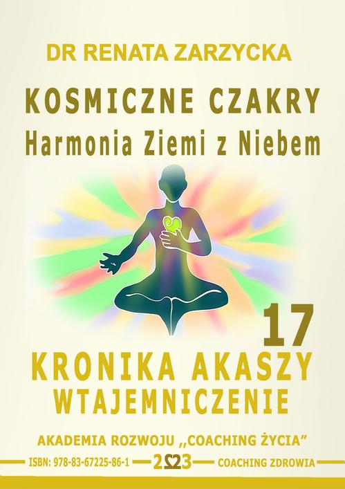 Tytuł: Kosmiczne czakry. Harmonia Ziemi z Niebem. Kronika Akaszy Wtajemniczenie. Cz. 17
Autor: Dr Renata Zarzycka
Wydawnictwo: Akademia Rozwoju Coaching Życia
Formaty: MP3