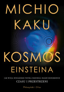 Kosmos Einsteina. Jak wizja wielkiego fizyka zmieniła nasze rozumienie czasu i przestrzeni — okładka e-booka