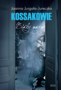 Tytuł: Kossakowie. Biały mazur
Autor: Joanna Jurgała-Jureczka
Wydawnictwo: Zysk i S-ka
Formaty: EPUB, MOBI