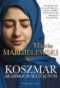Tytuł: Koszmar arabskich służących
Autor: Marcin Margielewski
Wydawnictwo: Prószyński Media
Formaty: EPUB, MOBI