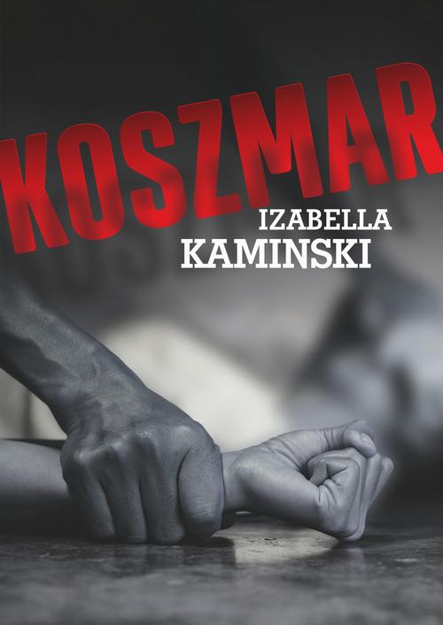 Tytuł: Koszmar
Autor: Izabella Kamiński
Wydawnictwo: Pan Wydawca
Formaty: MOBI, EPUB, PDF
