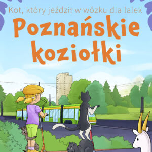 Kot, który jeździł w wózku dla lalek: Poznańskie koziołki (#2) — okładka
