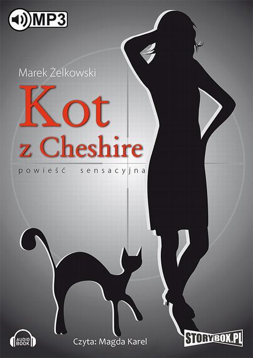 Tytuł: Kot z Cheshire
Autor: Marek Żelkowski
Wydawnictwo: Storybox
Formaty: MP3