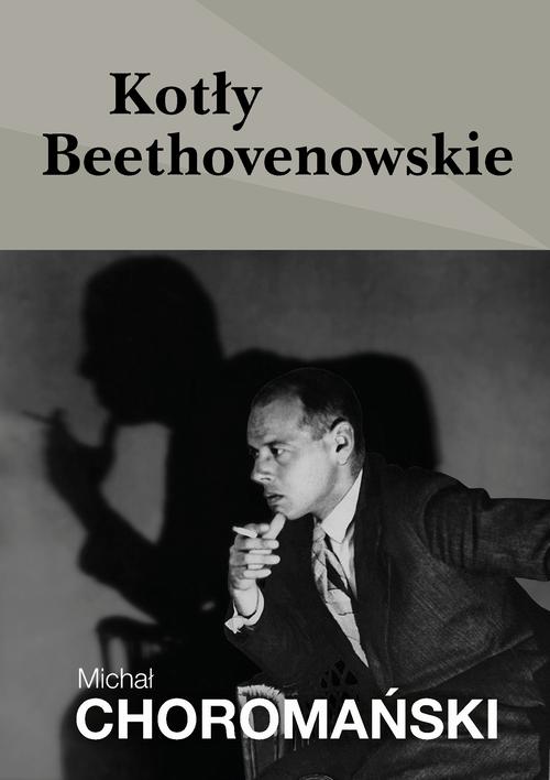 Tytuł: Kotły beethovenowskie
Autor: Michał Choromański
Wydawnictwo: Estymator
Formaty: EPUB, MOBI, PDF
