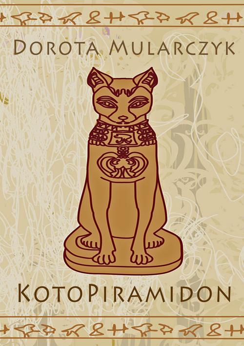 Tytuł: KotoPiramidon
Autor: Dorota Mularczyk
Wydawnictwo: Wydawnictwo e-bookowo
Formaty: EPUB, PDF, MOBI