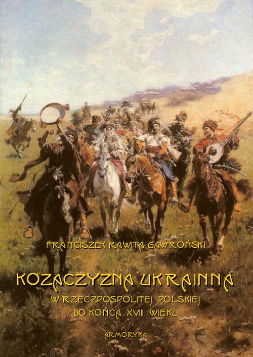 Tytuł: Kozaczyzna ukrainna w Rzeczpospolitej Polskiej do końca XVIII wieku. Zarys polityczno-historyczny
Autor: Franciszek Rawita Gawroński
Wydawnictwo: Armoryka
Formaty: PDF