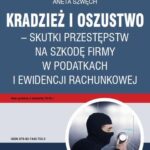 Kradzież i oszustwo – skutki przestępstw na szkodę firmy w podatkach i ewidencji rachunkowej — okładka e-booka