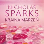 Tytuł: KRAINA MARZEŃ
Autor: Nicholas Sparks
Wydawnictwo: Albatros
Formaty: EPUB, MOBI