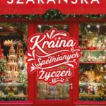 Tytuł: Kraina Spełnionych Życzeń
Autor: Joanna Szarańska
Wydawnictwo: Czwarta Strona
Formaty: EPUB, MOBI