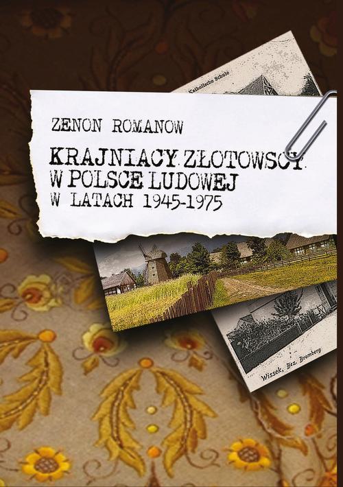 Tytuł: Krajniacy złotowscy w Polsce ludowej w latach 1945-1975
Autor: Zenon Romanow
Wydawnictwo: Uniwersytet Pomorski w Słupsku
Formaty: PDF
