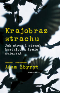 Tytuł: Krajobraz strachu. Jak stres i strach kształtują życie zwierząt
Autor: Adam Zbyryt
Wydawnictwo: Wydawnictwo Marginesy
Formaty: EPUB, MOBI