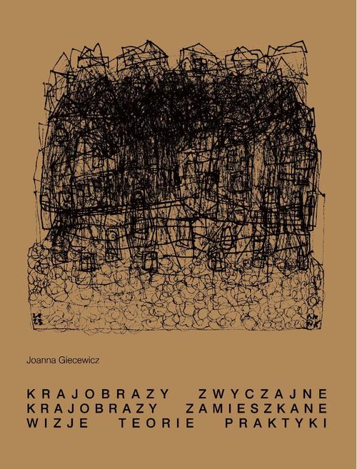 Tytuł: Krajobrazy zwyczajne. Krajobrazy zamieszkane. Wizje, teorie, praktyki
Autor: Joanna Giecewicz
Wydawnictwo: Oficyna Wydawnicza Politechniki Warszawskiej
Formaty: PDF