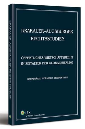 Krakauer-augsburger rechtsstudien. Öffentliches wirtschaftsrecht im zeitalter der globalisierung. Grundsätze, methoden, perspektiven — okładka e-booka