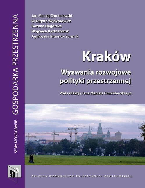 Tytuł: Kraków. Wyzwania rozwojowe polityki przestrzennej
Autor: Jan Maciej Chmielewski, Grzegorz Węcławowicz, Bożena Degórska, Wojciech Bartoszczuk, Agnieszka Brzosko-Sermak
Wydawnictwo: Oficyna Wydawnicza Politechniki Warszawskiej
Formaty: PDF