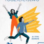 Tytuł: Kreatywne rodzicielstwo
Autor: Eyal Doron
Wydawnictwo: Laurum
Formaty: EPUB, MOBI