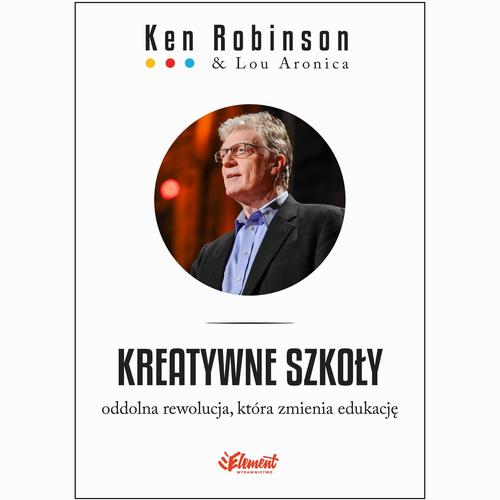 Kreatywne szkoły. Oddolna rewolucja, która zmienia edukację — okładka e-booka