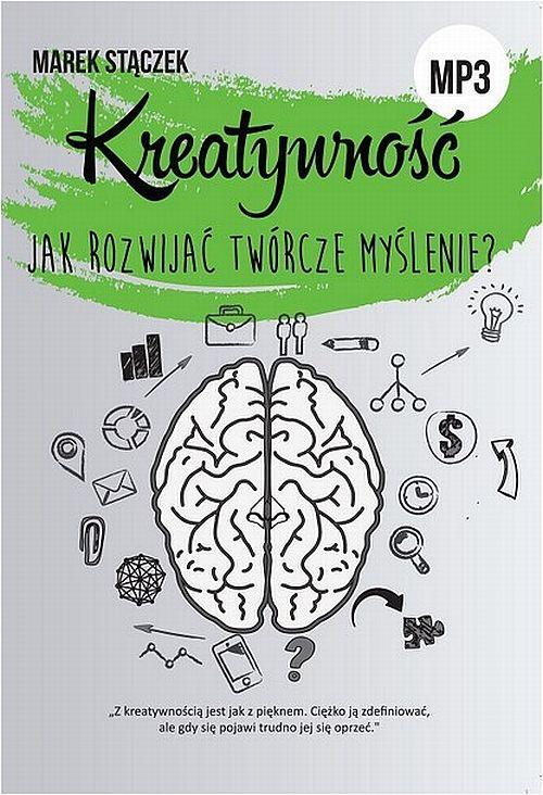 Tytuł: KREATYWNOŚĆ. Jak rozwijać twórcze myślenie?
Autor: Marek Stączek
Wydawnictwo: EdisonTeam.pl
Formaty: MP3