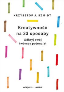 Kreatywność na 33 sposoby. Odkryj swój twórczy potencjał — okładka e-booka