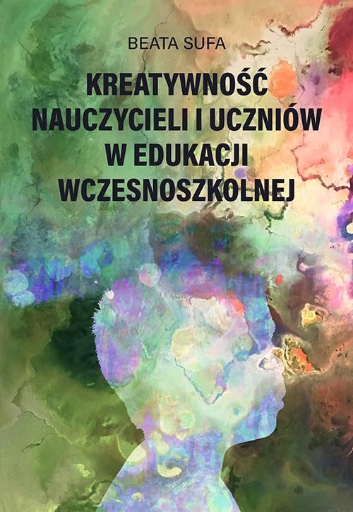 Kreatywność nauczycieli i uczniów w edukacji wczesnoszkolnej — okładka e-booka