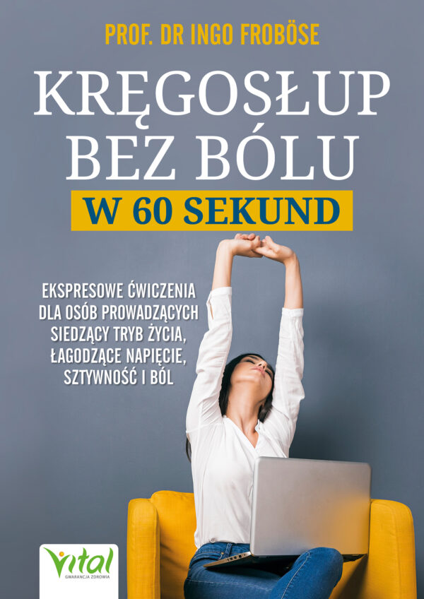 Kręgosłup bez bólu w 60 sekund. Ekspresowe ćwiczenia dla osób siedzących, łagodzące napięcie, sztywność i ból. Kręgosłup bez bólu w 60 sekund. Ekspresowe ćwiczenia dla osób siedzących, łagodzące napięcie, sztywność i ból — okładka e-booka