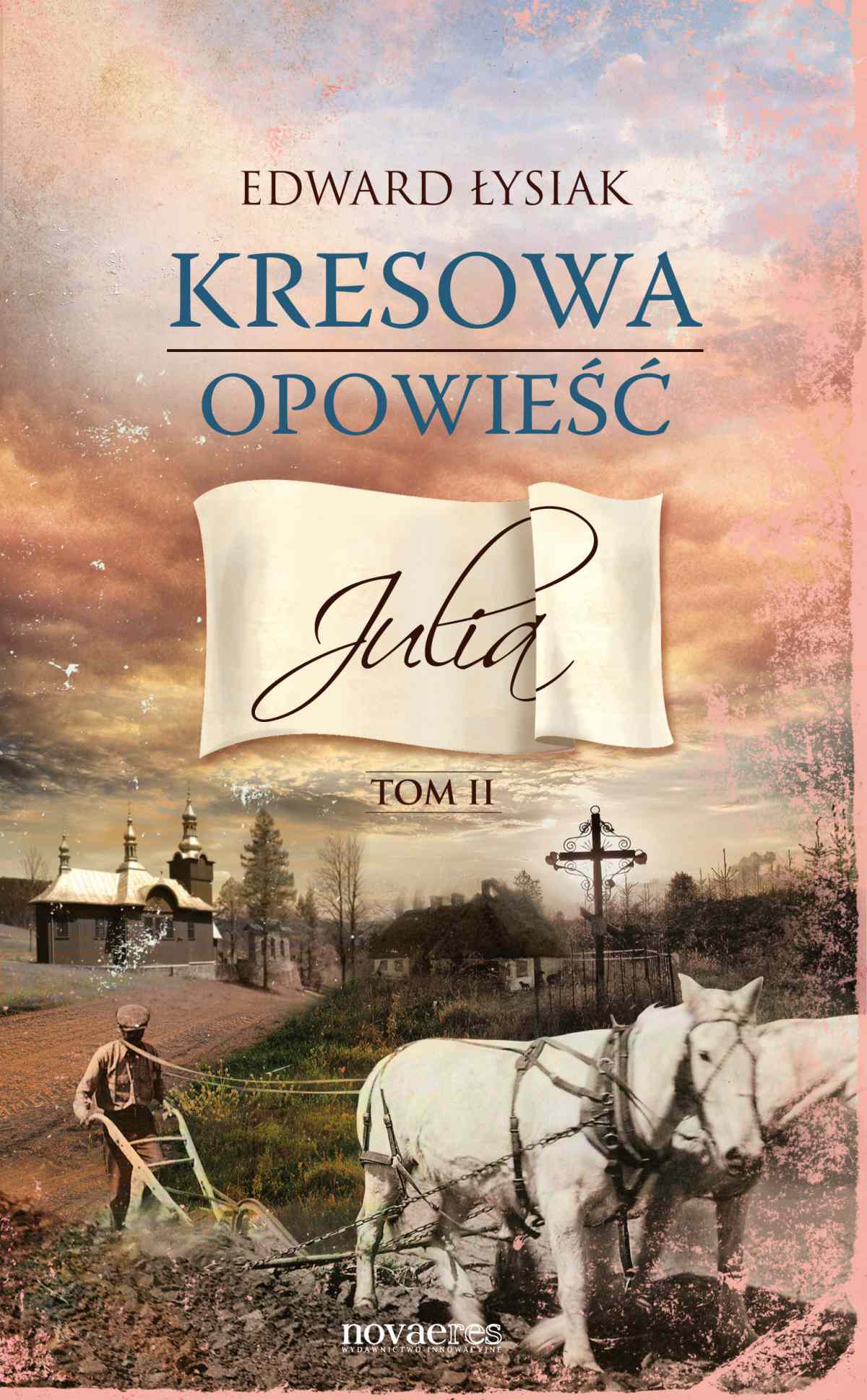 Tytuł: Kresowa opowieść. Tom 2. Julia
Autor: Edward Łysiak
Wydawnictwo: Novae Res
Formaty: EPUB