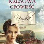 Tytuł: Kresowa opowieść Tom 3 Nadia
Autor: Edward Łysiak
Wydawnictwo: Novae Res
Formaty: MOBI