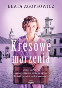 Tytuł: Kresowe marzenia
Autor: Beata Agopsowicz
Wydawnictwo: Replika
Formaty: EPUB, MOBI
