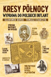 Tytuł: Kresy północy. Wyprawa do polskich Inflant
Autor: Sławomir Koper, Tomasz Stańczyk
Wydawnictwo: Fronda
Formaty: EPUB, MOBI