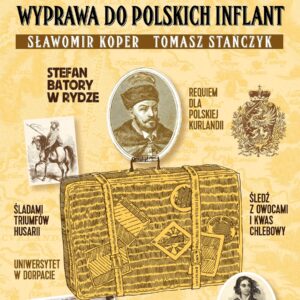 Tytuł: Kresy północy. Wyprawa do polskich Inflant
Autor: Sławomir Koper, Tomasz Stańczyk
Wydawnictwo: Fronda
Formaty: EPUB, MOBI