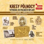 Kresy północy. Wyprawa do polskich Inflant — okładka audiobooka