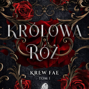 Krew Fae (#1). Królowa Róż. Krew Fae, Tom 1 — okładka e-booka