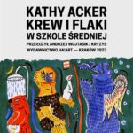 Tytuł: Krew i flaki w szkole średniej
Autor: Kathy Acker
Wydawnictwo: Ha!art
Formaty: MOBI, EPUB