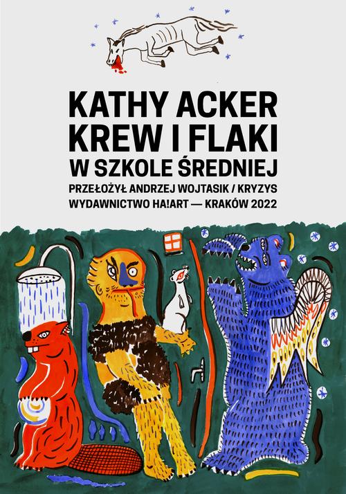 Tytuł: Krew i flaki w szkole średniej
Autor: Kathy Acker
Wydawnictwo: Ha!art
Formaty: MOBI, EPUB
