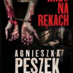 Tytuł: Krew na rękach
Autor: Agnieszka Peszek
Wydawnictwo: 110 Procent
Formaty: EPUB, MOBI