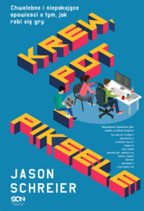 Tytuł: Krew, pot i piksele. Chwalebne i niepokojące opowieści o tym, jak robi się gry
Autor: Jason Schreier
Wydawnictwo: Wydawnictwo Sine Qua Non
Formaty: EPUB, MOBI