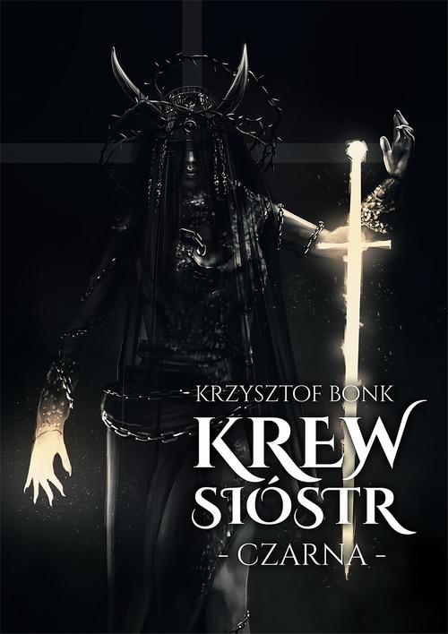 Tytuł: Krew sióstr. Czarna
Autor: Krzysztof Bonk
Wydawnictwo: Wydawnictwo e-bookowo
Formaty: MOBI, EPUB